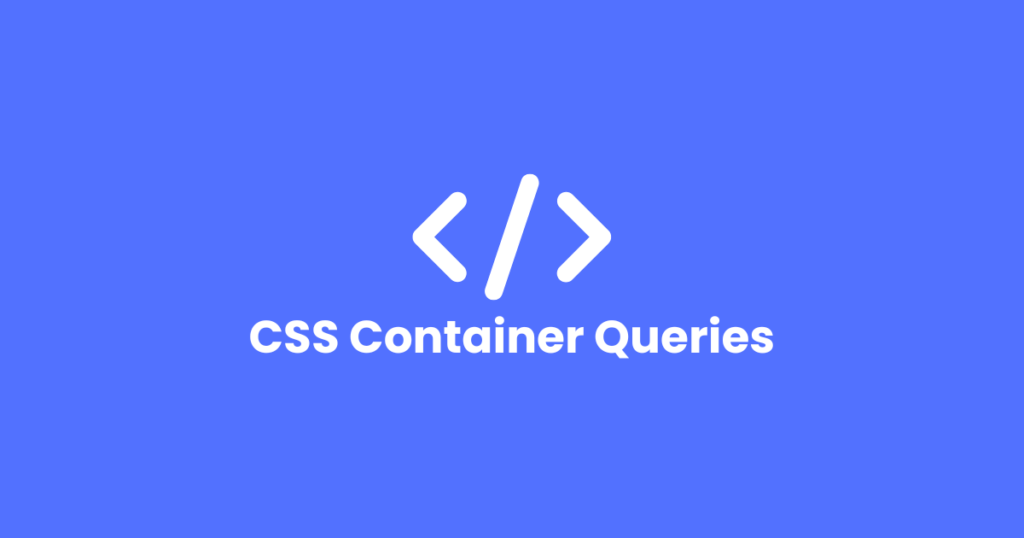 Read more about the article Explain CSS Container Queries with Example