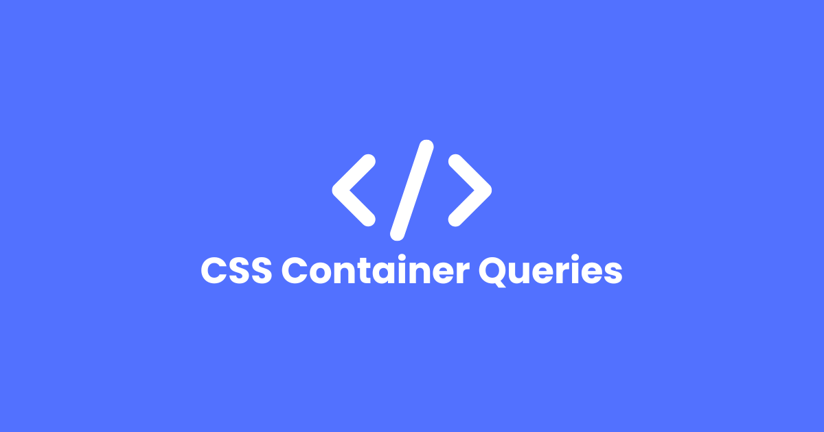 Explain CSS Container Queries with Example