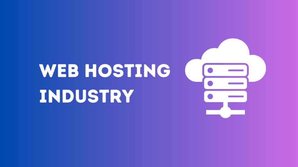 Web Hosting Industry